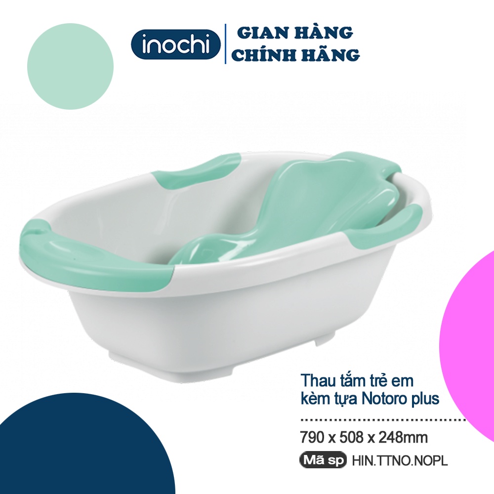 Chậu Tắm Cho bé sơ sinh loại to kèm tựa lưng nhựa cho trẻ em notoro Inochi tặng gáo thau rửa mặt gấp gọn