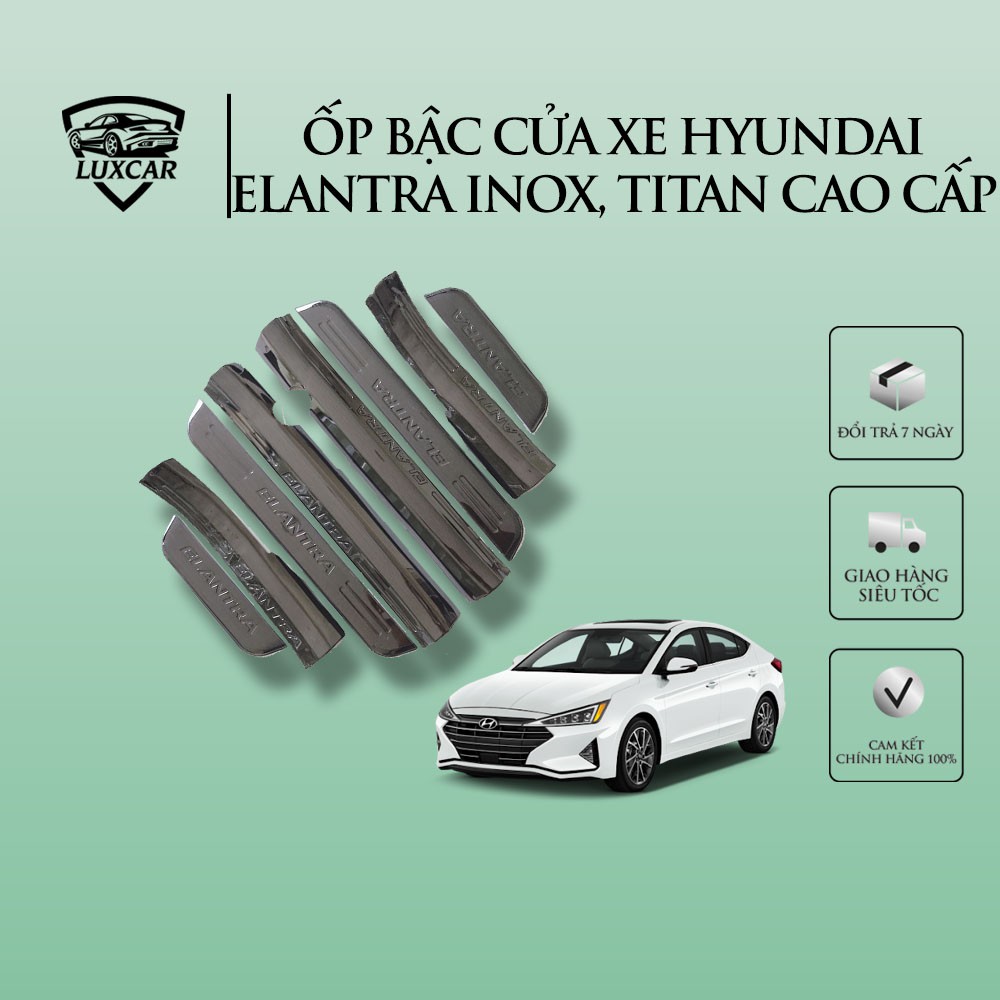 Ốp bậc cửa xe HYUNDAI ELANTRA - Chất liệu INOX, TITAN cao cấp LUXCAR