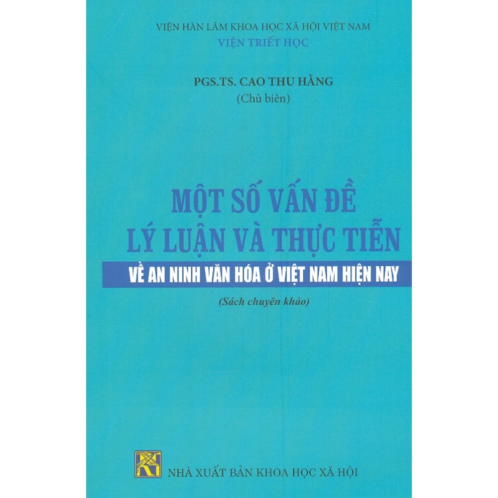 Sách - Một Số Vấn Đề Lý Luận Và Thực Tiễn Về An Ninh Văn Hóa Ở Việt Nam Hiện Nay (Sách Chuyên Khảo)