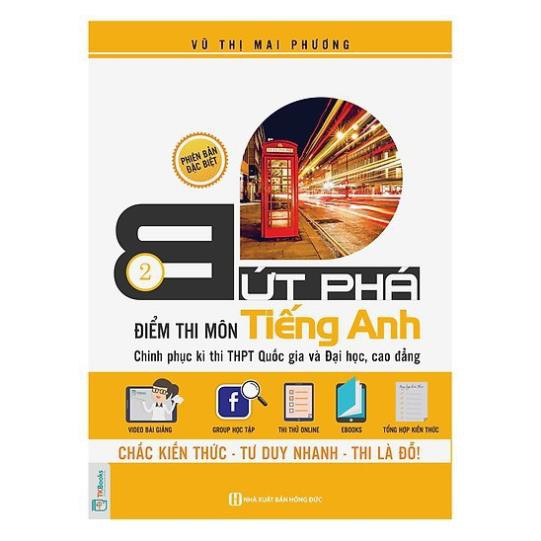 Sách - Bứt phá điểm thi môn Tiếng Anh - 2 (Chinh phục kì thi THPTQG và Đại học, cao đẳng) [MCBOOKS]