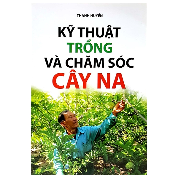 Sách - Kỹ Thuật Trồng Và Chăm Sóc Cây Na