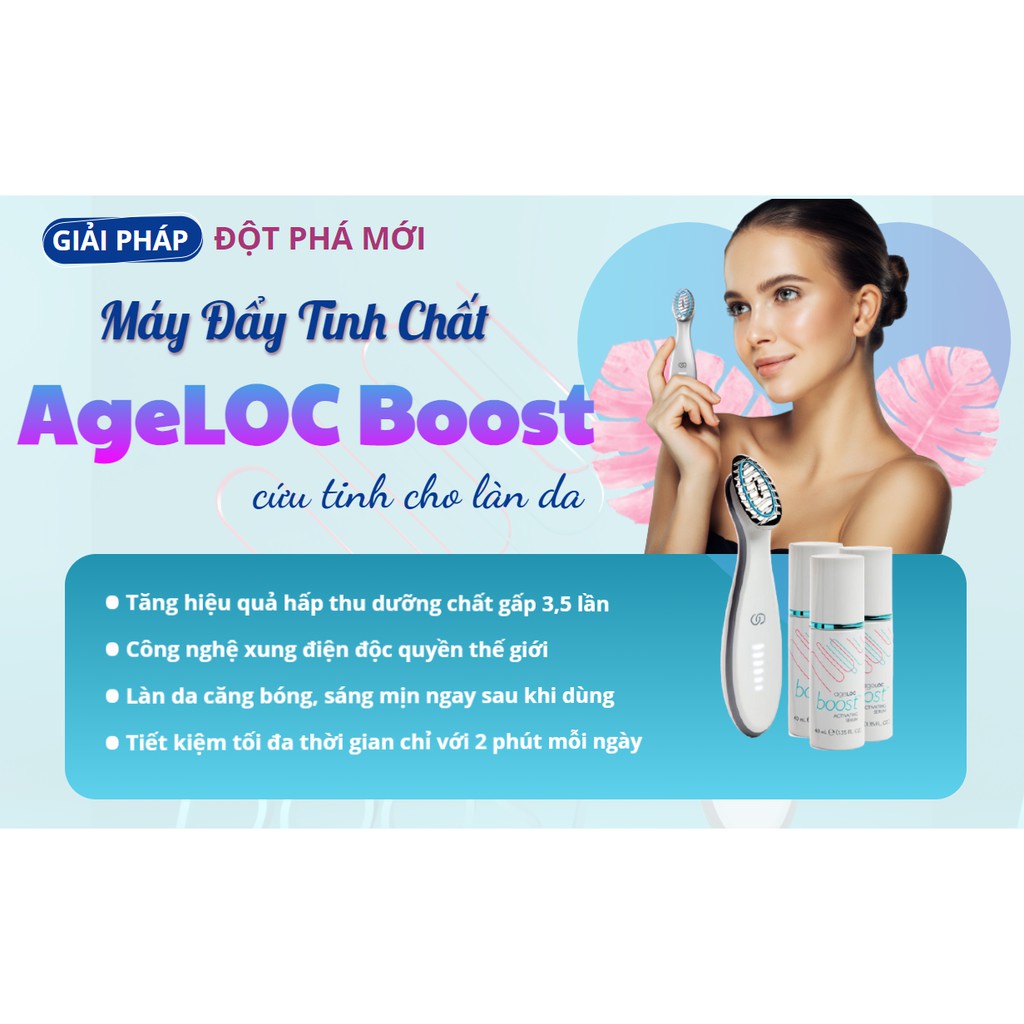 Máy đẩy tinh chất AgeLOC Boost Nuskin