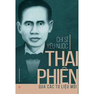 Chí Sĩ Yêu Nước Thái Phiên Qua Các Tư Liệu Mới