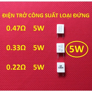 Trở Sứ 5W Loại Đứng Trở Công Suất 0.22Ω 0.33Ω 0.47Ω