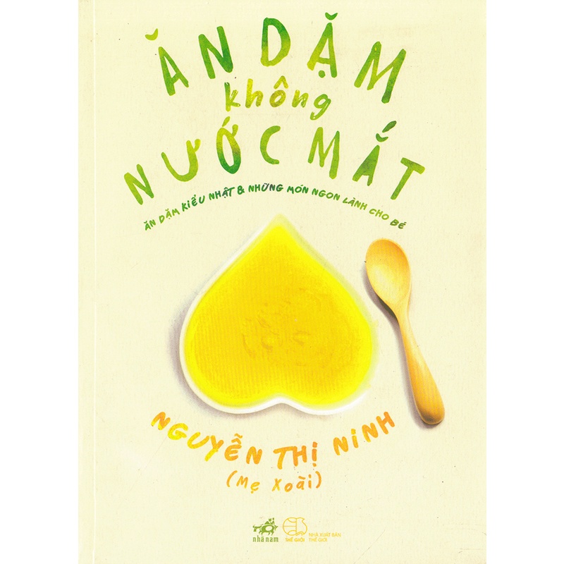 Sách Nhã Nam - Ăn Dặm Không Nước Mắt - Ăn Dặm Kiểu Nhật Và Những Món Ngon Lành Cho Bé