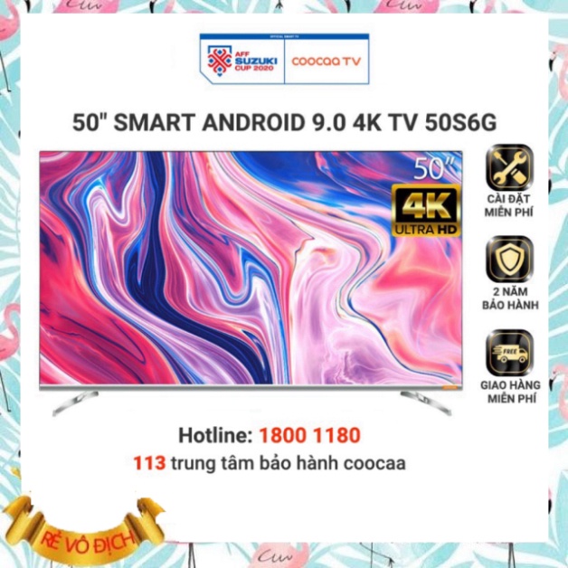 Smart Tivi 4K UHD Coocaa 50 inch - Android 9.0 - Model 50S6G - Miễn phí lắp đặt (SALE GIỜ VÀNG)