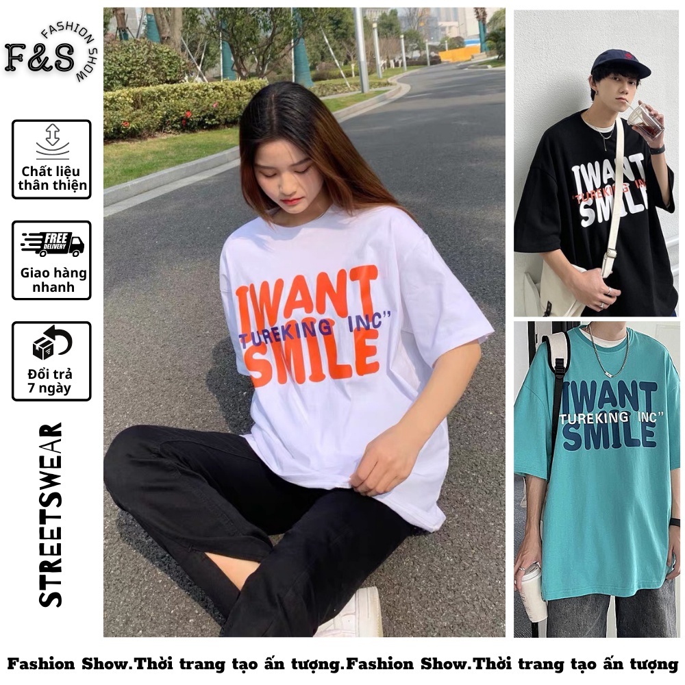 Áo thun tay lỡ unisex form rộng I WANT SMILE - Áo phông F&amp;S nam nữ, cặp đôi phong cách hàn quốc