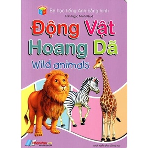 Sách Bé Học Tiếng Anh Bằng Hình: Động Vật Hoang Dã