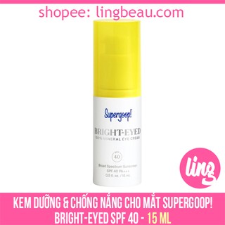 (Date 11/2021) Kem dưỡng và chống nắng cho mắt Supergoop! Bright Eyed SPF 40 (15ml)