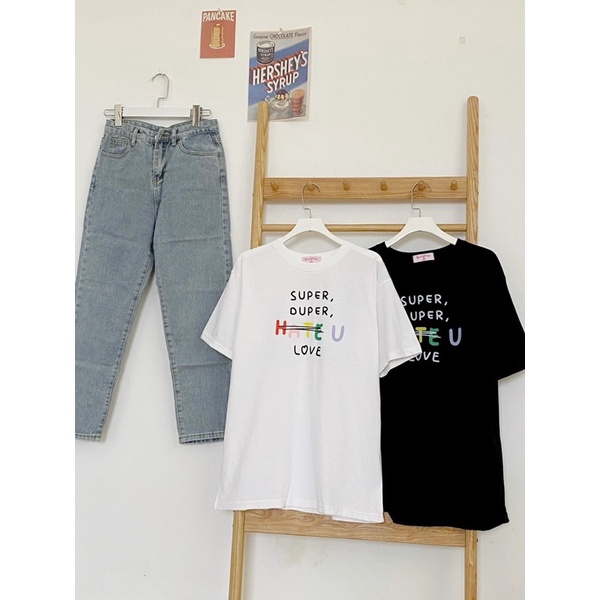 Áo thun in chữ Super, duper, hate u