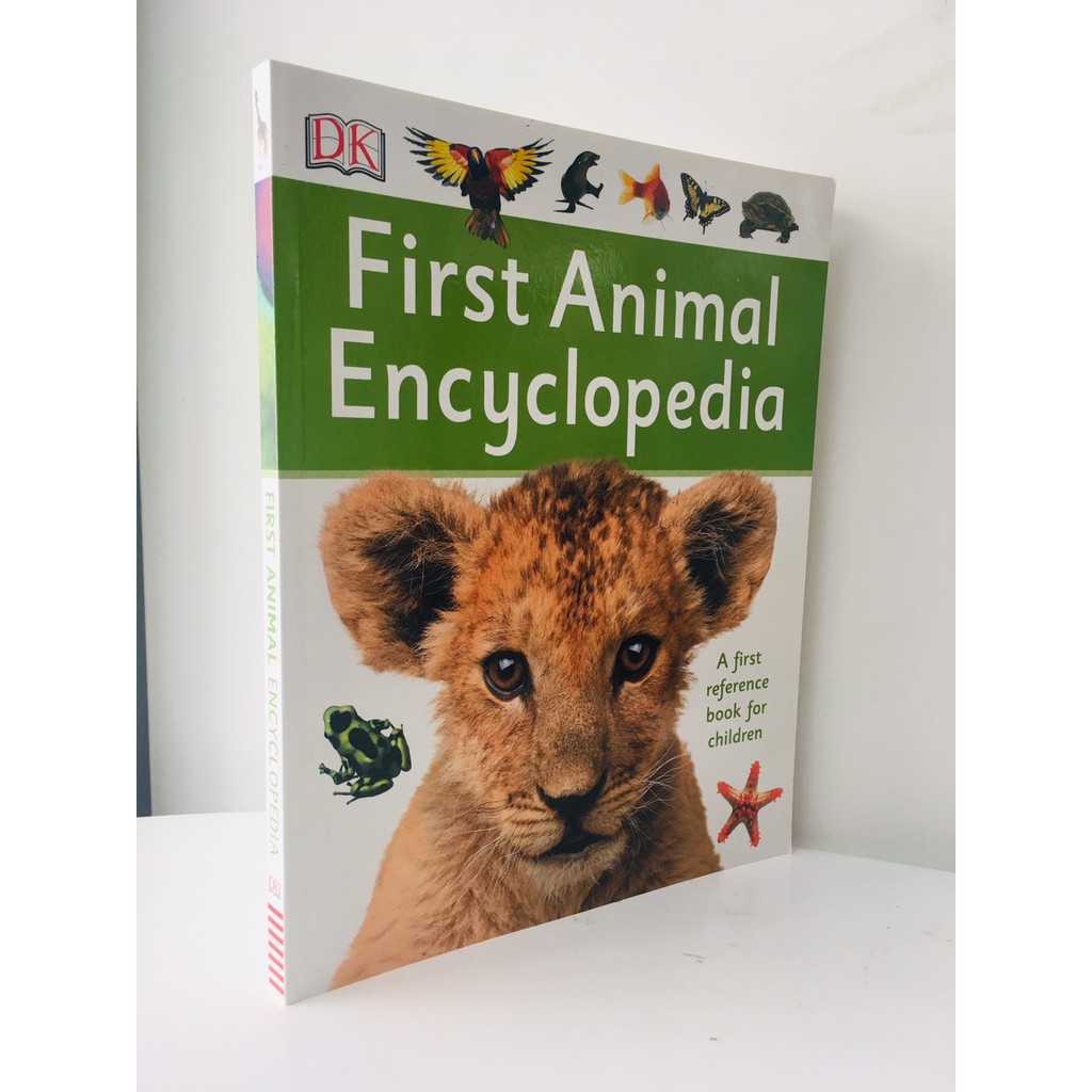 Sách " First Animal Encyclopedia - Bách khoa toàn thư đầu tiên về động vật DK 6+"