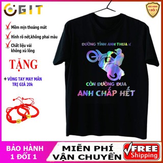Áo phông phản quang bảy màu đường tình anh thua còn đường đua anh chấp hết, áo thun nam nữ, quần khaki, quần nữ, sét bộ