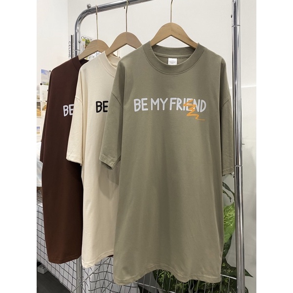 ÁO THUN TAY LỠ COTTON BE MY FRIEND FORM UNISEX NAM NỮ (kèm ảnh thật)