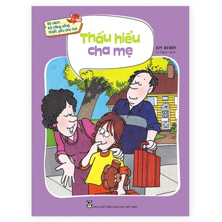 kỹ năng sống thiết yếu cho trẻ - Thấu hiểu cha mẹ