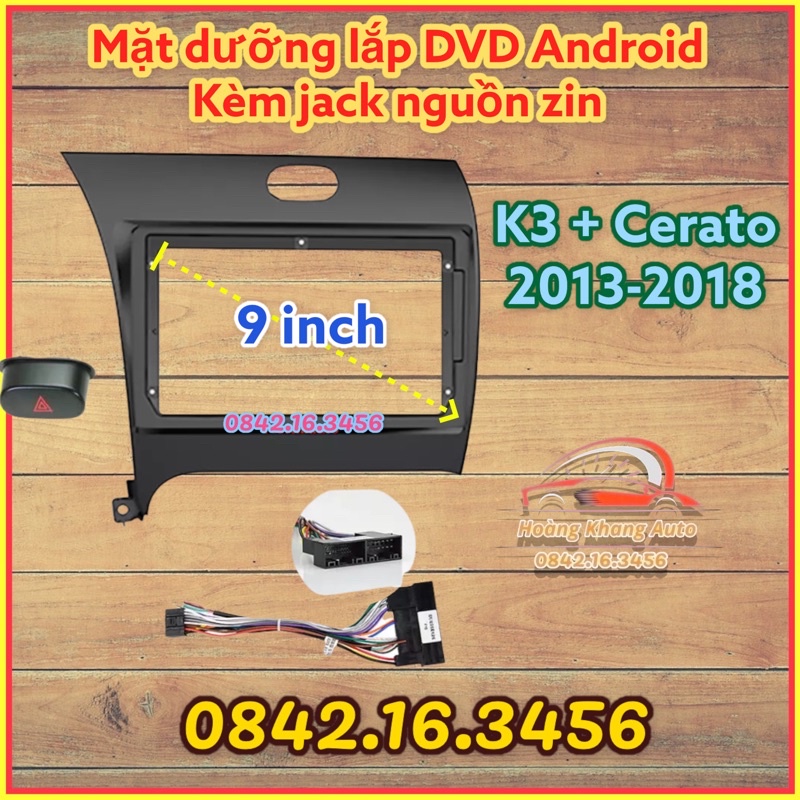 MẶT DƯỠNG KIA K3 + CERATO 2013 - 2018 9 INCH CÓ JACK NGUỒN ZIN