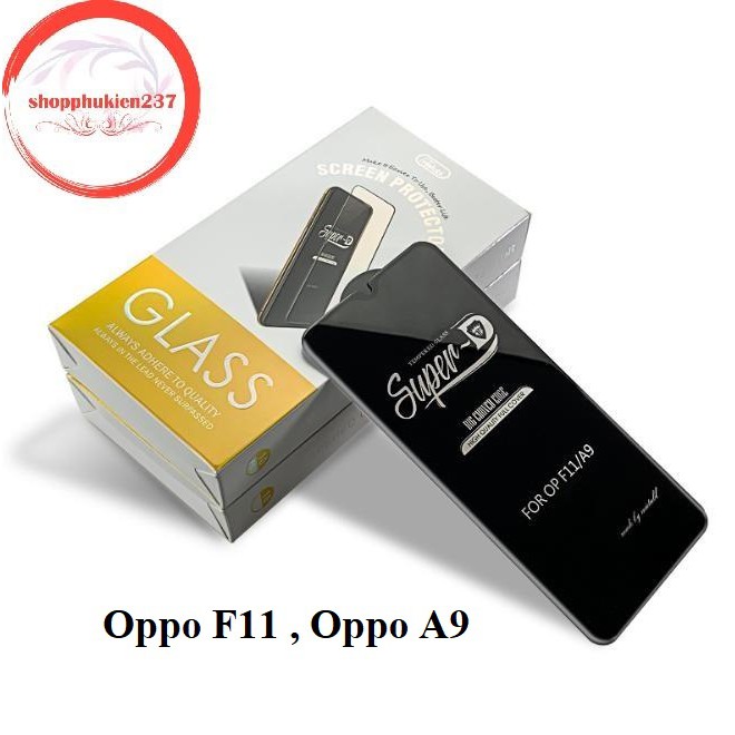 Cường lực full màn F11 , A9 2019 Kính cường lực SuperD siêu cao cấp