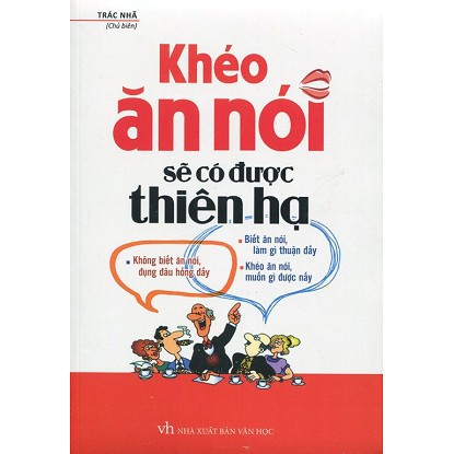 Sách - Khéo Ăn Nói Sẽ Có Được Thiên Hạ (tái bản 6.2018)