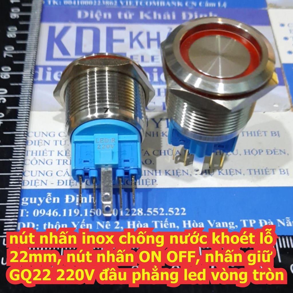nút nhấn inox chống nước khoét lỗ 22mm, nút nhấn ON OFF nhấn giữ GQ22 220V đầu phẳng led vòng tròn màu đỏ / x.lá kde7024