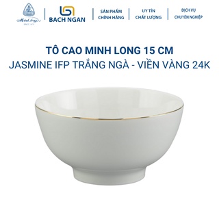 Tô cao 15 cm Jasmine IFP Viền Chỉ Vàng - Gốm sứ cao cấp Minh Long I
