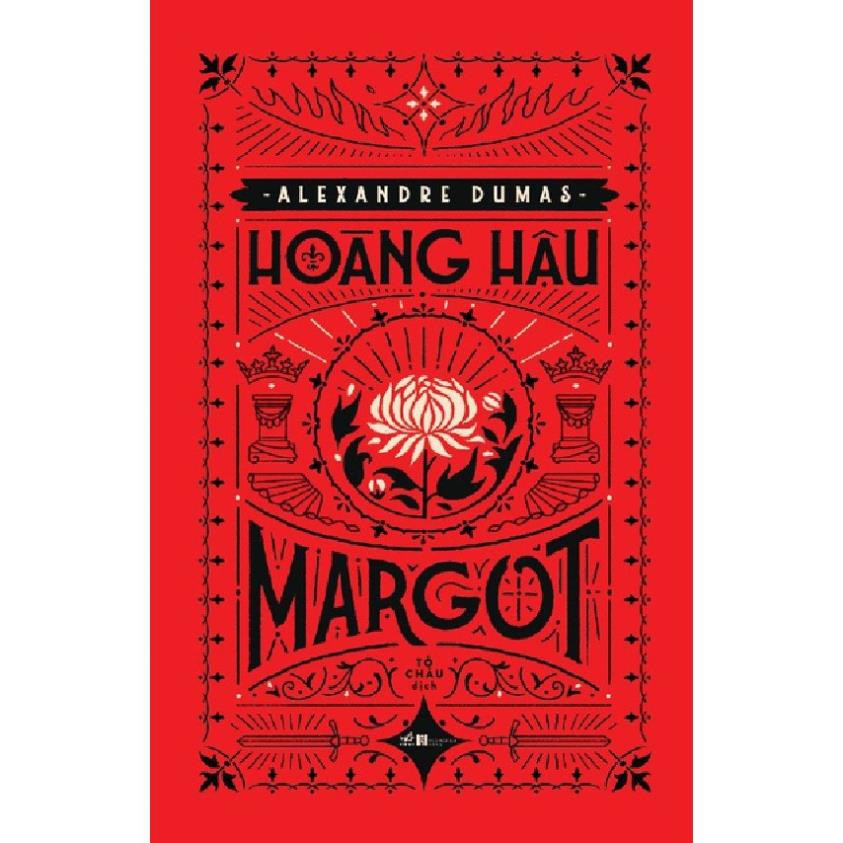 Sách - Hoàng Hậu Margot - Văn Học Kinh Điển Thế Giới [Nhã Nam]