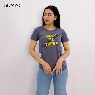 Áo thun Meet me there GUMAC AT05962