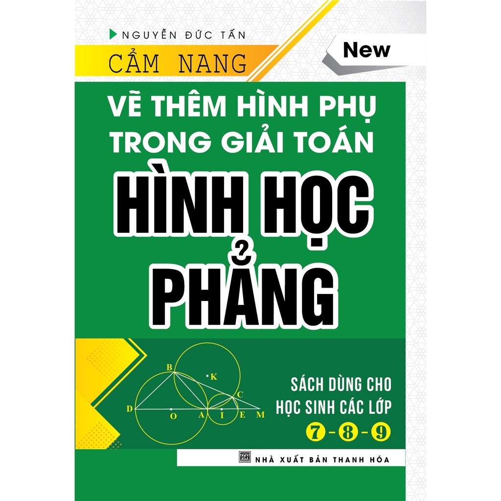 Sách - Cẩm Nang Vẽ Thêm Hình Phụ Trong Giải Toán Hình học Phẳng (Dùng cho học sinh các lớp 7, 8, 9) (Bìa cứng)