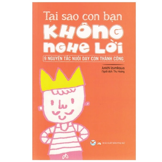 Sách - Tại Sao Con Bạn Không Nghe Lời - 9 Nguyên Tắc Nuôi Dạy Con Thành Công