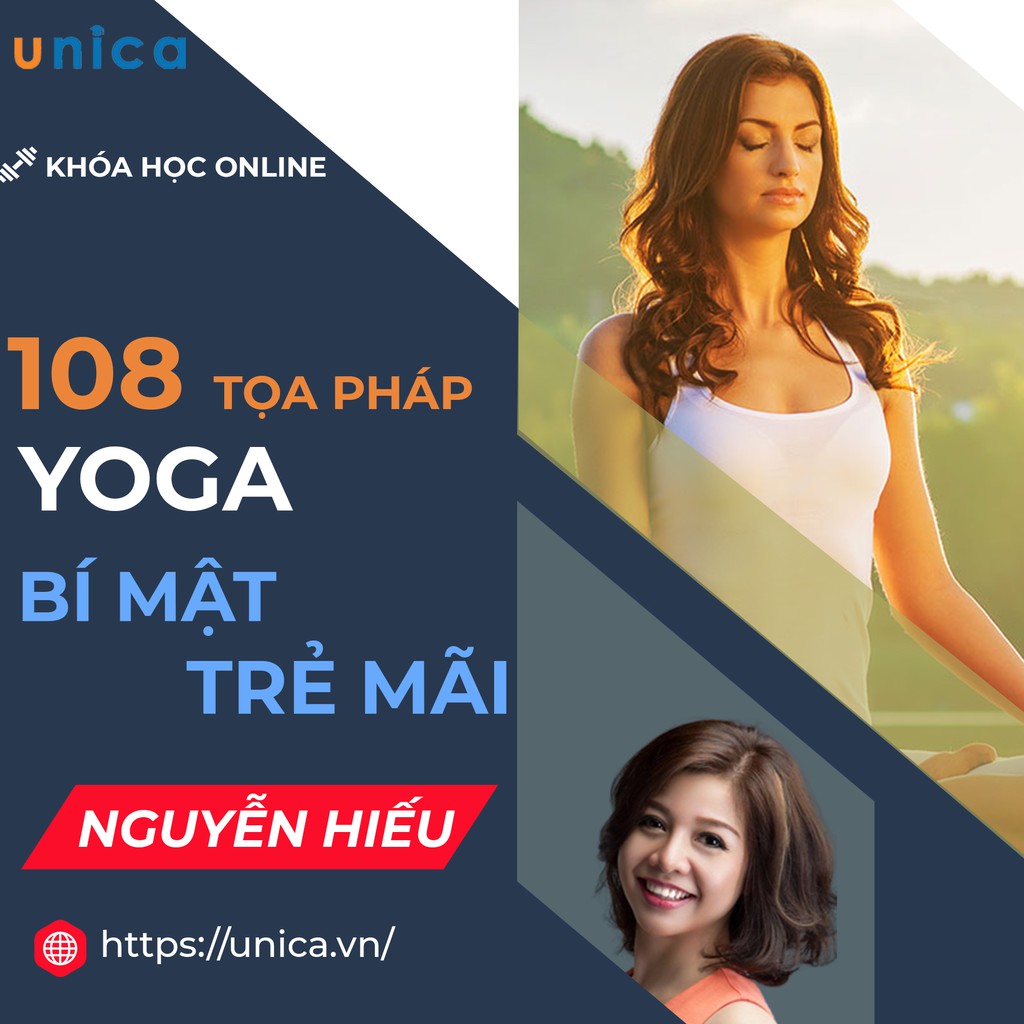 Khóa học 108 Tọa pháp Yoga - Bí mật trẻ mãi , GV Nguyễn Hiếu [UNICA.VN]