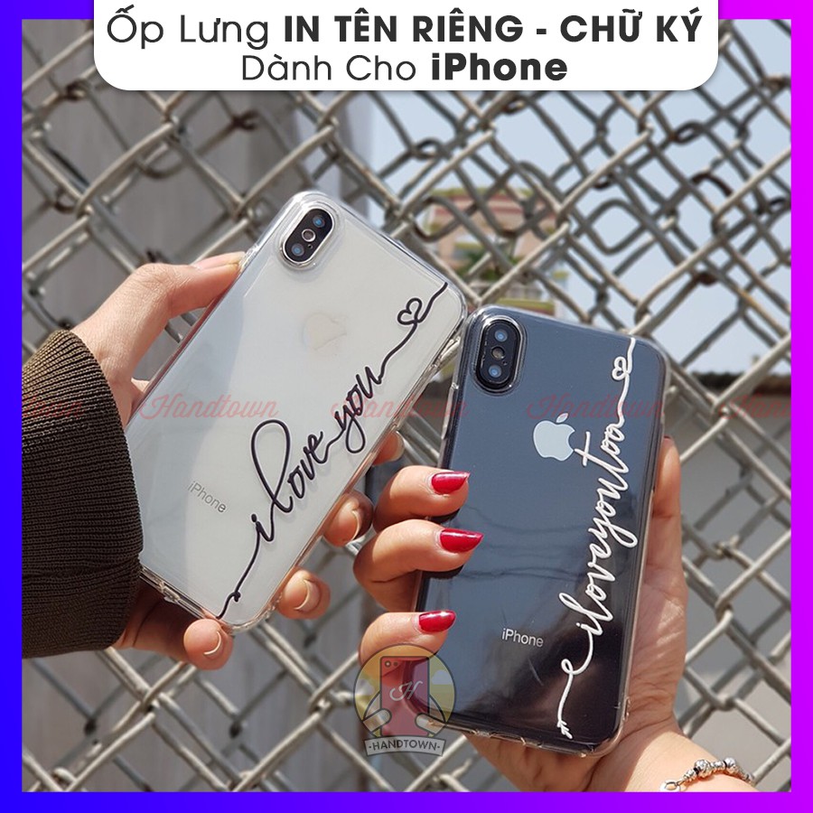 ỐP LƯNG IN TÊN RIÊNG CHỮ KÝ iPhone 5 5s 5c 6 6plus 6s 6s plus 6 7 7plus 8 8plus x xs xs max 11 11 pro 11 12 Mini promax