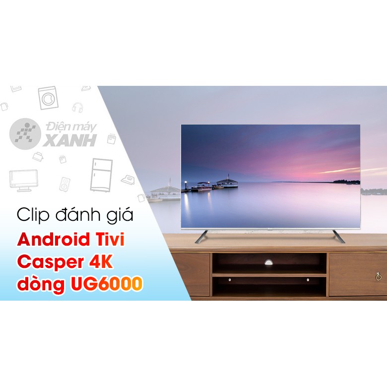 Android Tivi Casper 55 inch 55UW6000, Tivi 55in giọng nói thái lan giá rẻ. 2022