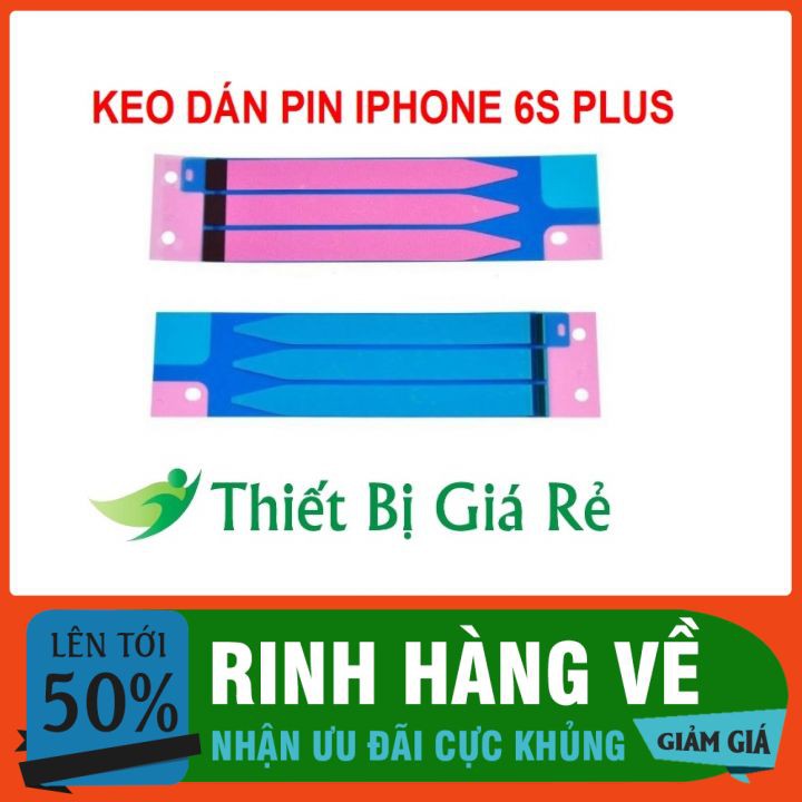KEO DÁN PIN IPHONE 6S PLUS