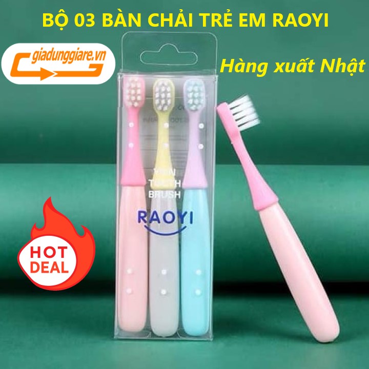 SET 03 Bàn chải đánh răng trẻ em hàng xuất Nhật Raoyi bót đánh răng cực mềm chuyên dùng cho bé từ răng sữa