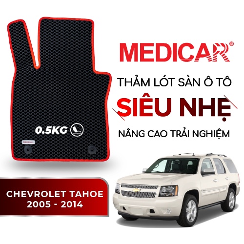 MEDICAR - Thảm Lót Sàn ô tô Chevrolet Tahoe (2005 - 2014)