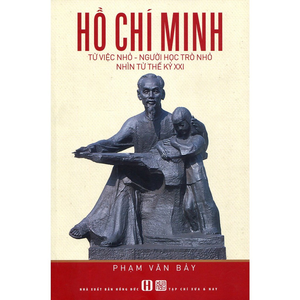 Sách - Hồ Chí Minh: Từ Việc Nhỏ - Người Học Trò Nhỏ Nhìn Từ Thế Kỷ XXI | BigBuy360 - bigbuy360.vn