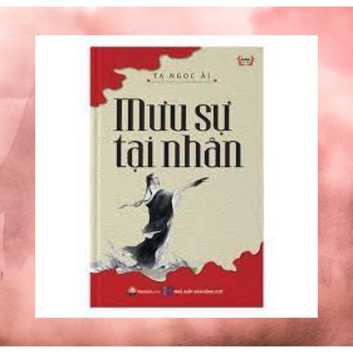Sách - Mưu sự tại nhân - Tạ Ngọc Ái (tái bản)