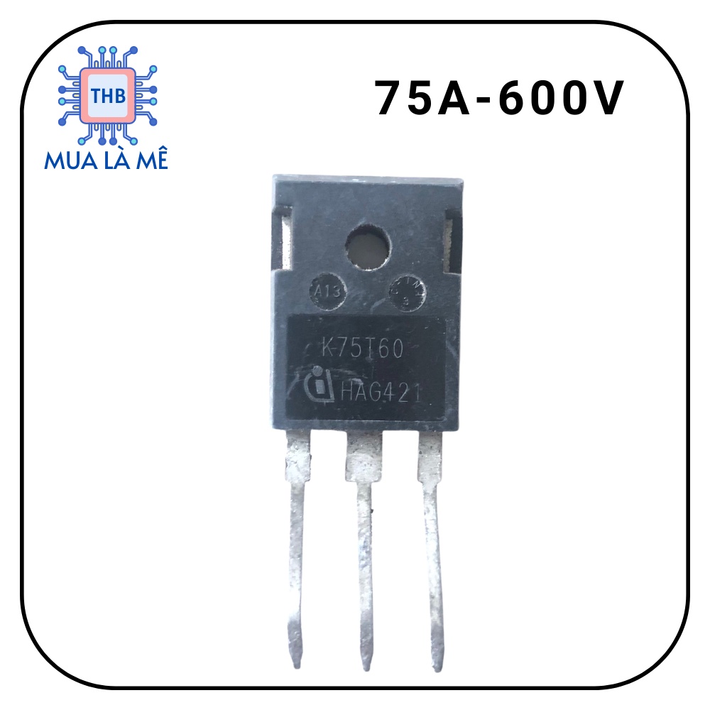IGBT K75T60 IGBT 75A-600V tháo máy chất lượng cao.