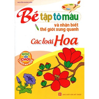 Sách - Bé tập tô màu và nhận biết thế giới xung quanh - Các loài hoa
