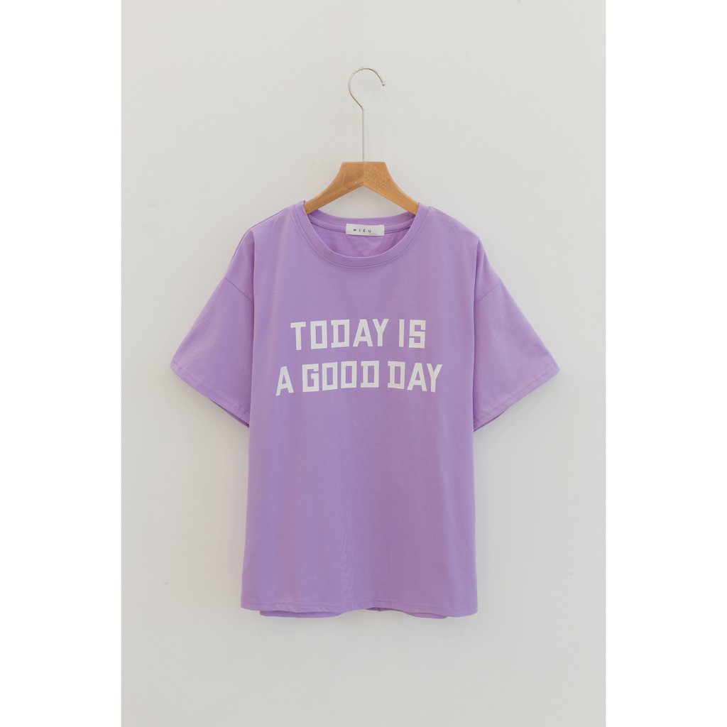 [ Miều ] Áo thun in hình Today is a good day