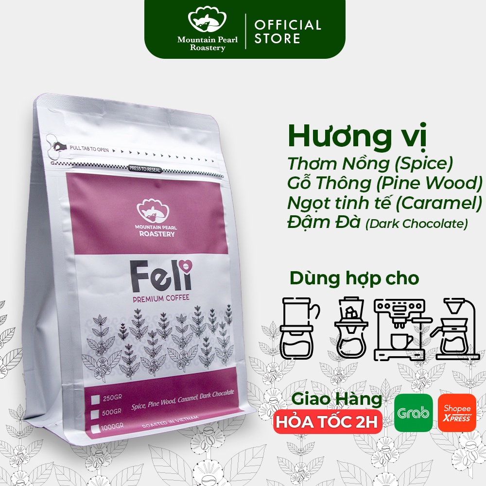 Cà phê nguyên chất FELI rang mộc 100% thơm quyến rũ hậu ngọt đắng đầm dùng pha máy, pha phin từ Mountain Pearl Roastery
