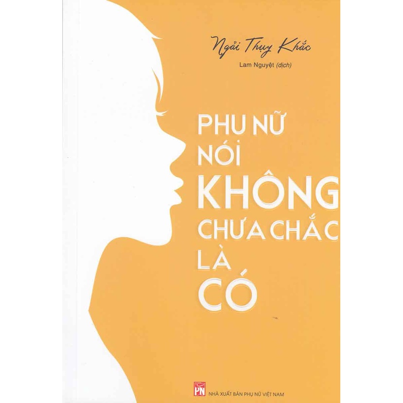 Sách - Phụ Nữ Nói Không Chưa Chắc Là Có (ML)