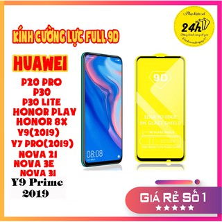 Kính cường lực Huawei P30, P30 lite, Y9 2019, Y9 prime 2019, Nova 3i, Nova 3e, Nova 2i, p20 pro chuẩn 9D Độ kết dính cao
