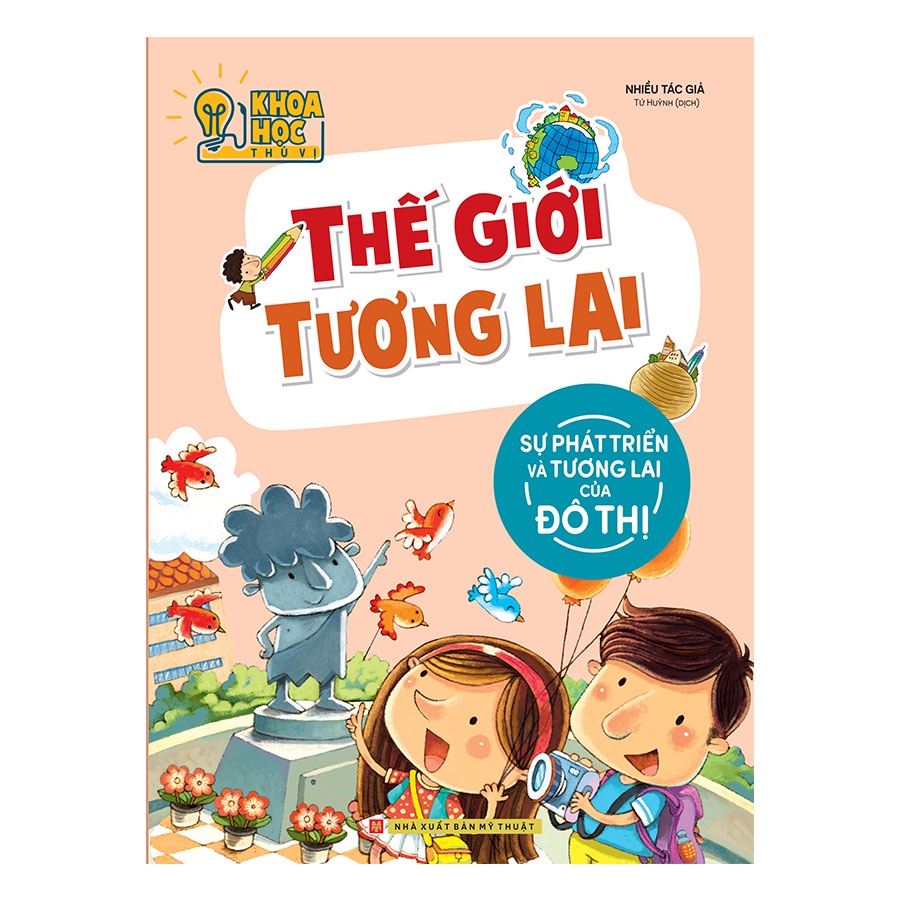 Sách: Phòng Nghiên Cứu Khoa Học Thú Vị - Thế Giới Tương Lai - Sự Phát Triển Và Tương Lai Của Đô Thị (TB)