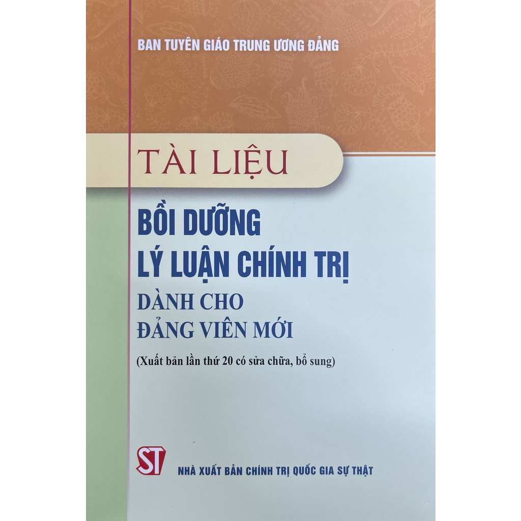 Sách Tài Liệu Bồi Dưỡng Lý Luận Chính Trị Dành Cho Đảng Viên Mới (Xuất Bản Lần Thứ 20 Có Sửa Đổi Bổ Sung)- Tái Bản 2022