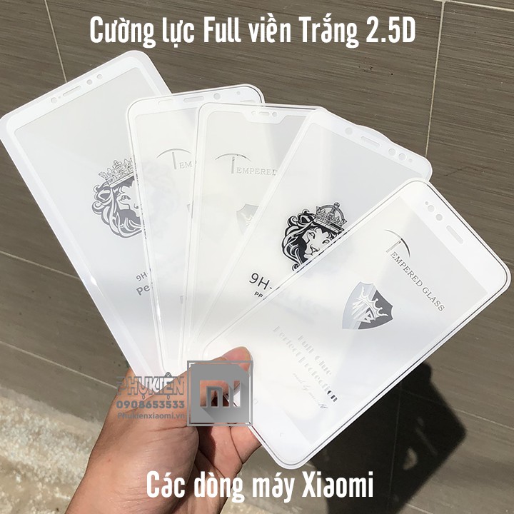 Kính cường lực Full viền trắng máy Xiaomi, Pocophone F1, Mi 8/8Se, RedmiNote6/Note5/Note4x, Redmi6/6A/6pro