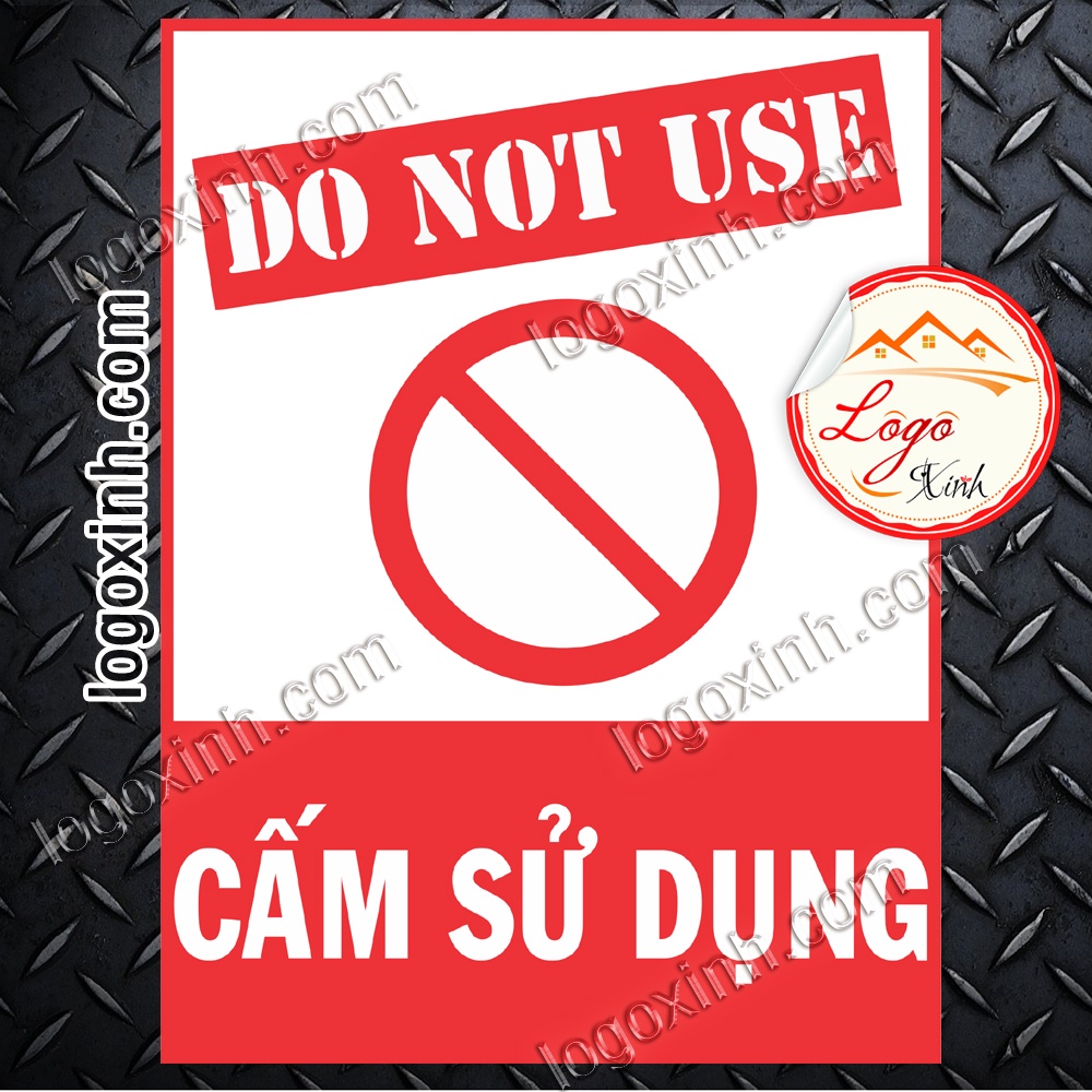 LOGO TEM STICKER BIỂN BÁO CẤM KHÔNG ĐƯỢC SỬ DỤNG - DO NOT USE - BIỂN CẢNH BÁO, BIỂN CẤM