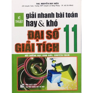 Sách - Kĩ thuật giải nhanh bài toán hay & khó Đại số giải tích 11