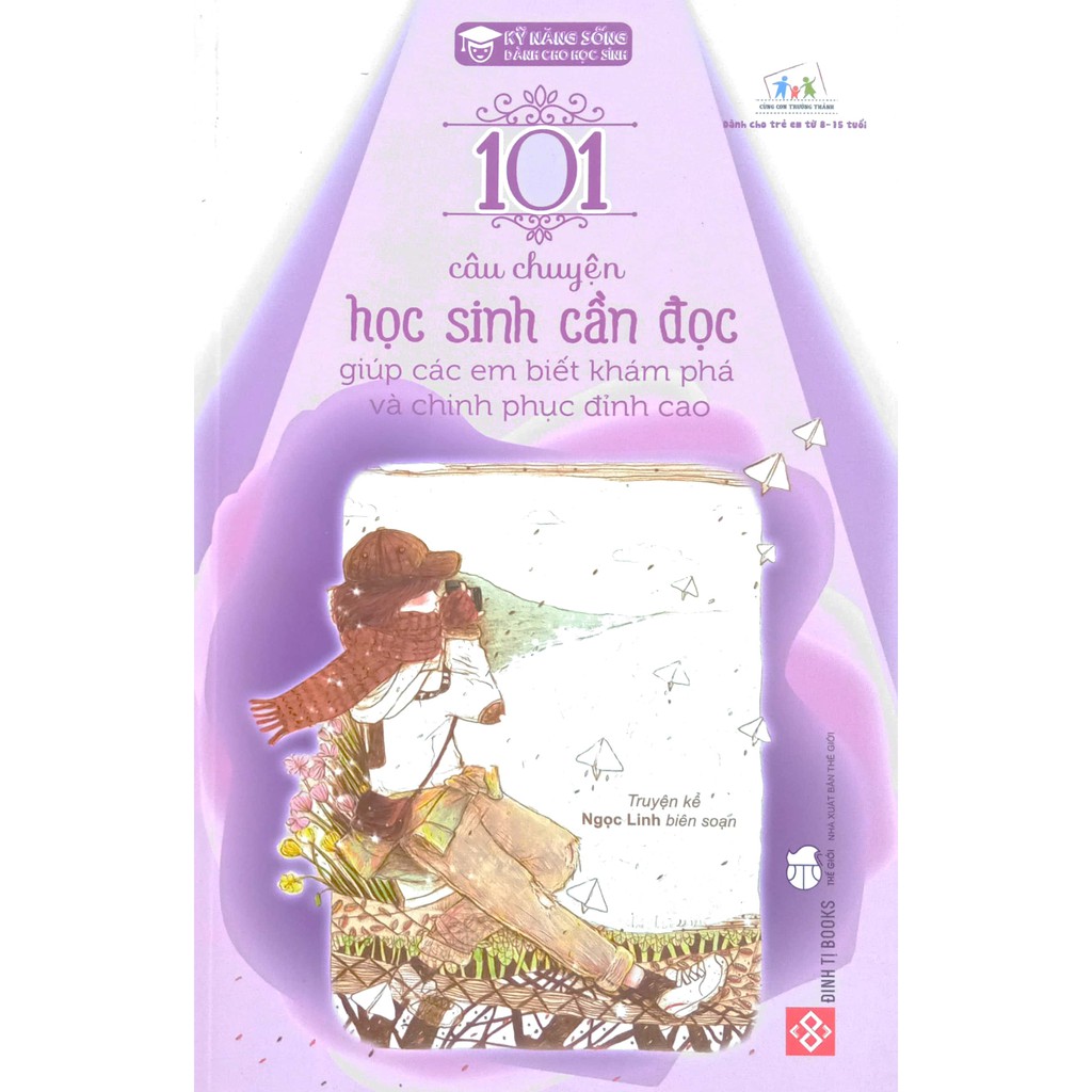 Sách - Kỹ năng sống - 101 Câu chuyện học sinh cần đọc giúp các em biết khám phá và chinh phục đỉnh cao