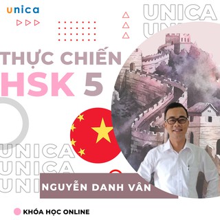 Toàn quốc- [Evoucher] FULL khóa học NGOẠI NGỮ- Thực chiến tiếng Trung HSK 5 - Thầy Nguyễn Danh Vân [UNICA.VN]