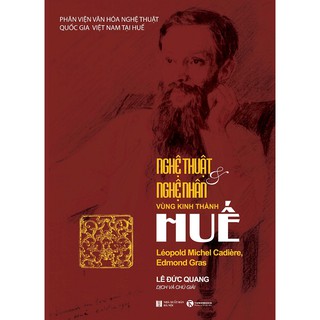 Nghệ Thuật Và Nghệ Nhân Vùng Kinh Thành Huế