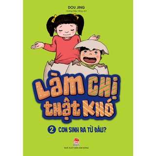 Sách - làm chị thật khó - tập 2 - con sinh ra từ đâu?